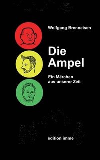 bokomslag Die Ampel: Ein Märchen aus unserer Zeit