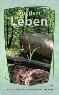 bokomslag Aus dem Leben: Biblische Texte anschaulich kommentiert