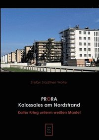 bokomslag Prora Kolossales am Nordstrand: Kalter Krieg unterm weißen Mantel