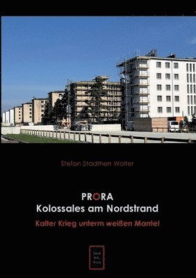 Stefan Stadtherr Wolter - Prora Kolossales am Nordstrand, Häftad