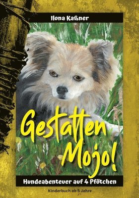 bokomslag Gestatten Mojo: Hundeabenteuer eines Chihuahua