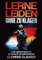 bokomslag Lerne Leiden Ohne Zu Klagen: Werde Unerschütterlich Mit Der Mentalität Der Kampfschwimmer