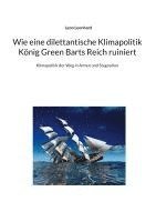 bokomslag Wie eine dilettantische Klimapolitik König Green Barts Reich ruiniert