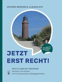 bokomslag Jetzt erst recht: Positiv leben mit Parkinson. Das Buch zum Podcast mit 50 inspirierenden Lebensgeschichten