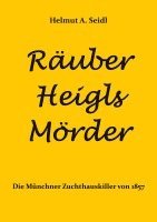 Räuber Heigls Mörder 1