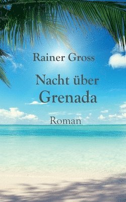Rainer Gross - Nacht über Grenada, Häftad