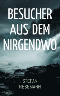 bokomslag Besucher aus dem Nirgendwo: Reisende aus einer Parallelwelt? Besucher aus Laxaria und Lizbia - Eine Spurensuche