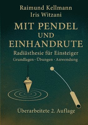 bokomslag Mit Pendel und Einhandrute: Radiästhesie für Einsteiger Grundlagen-Übungen-Anwendung