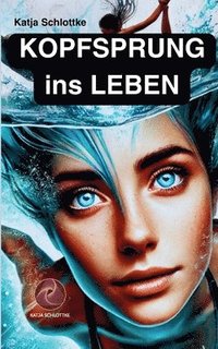 bokomslag Kopfsprung ins Leben: Wie du mentale Blockaden zerschlägst und deinen Geist befreist