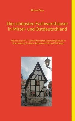 bokomslag Die schnsten Fachwerkhuser in Mittel- und Ostdeutschland