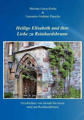 bokomslag Heilige Elisabeth und ihre Liebe zu Reinhardsbrunn