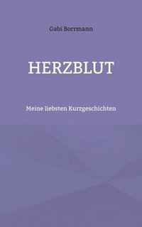 bokomslag Herzblut: Meine liebsten Kurzgeschichten