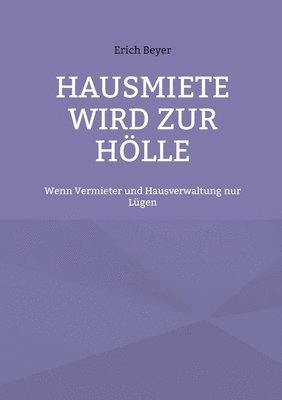 Erich Beyer - Hausmiete wird zur Hölle, Häftad