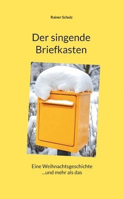 bokomslag Der singende Briefkasten: Eine Weihnachtsgeschichte ...und mehr als das