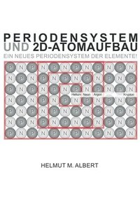 bokomslag Periodensystem und 2d-Atomaufbau: Ein neues Periodensystem der Elemente!