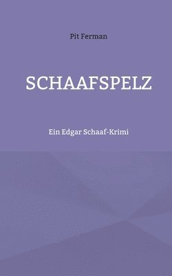 Schaafspelz: Ein Edgar Schaaf-Krimi 1