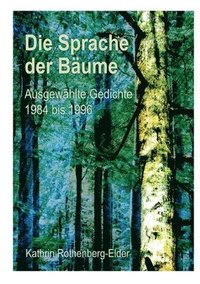 bokomslag Die Sprache der Bäume: Ausgewählte Gedichte 1984 bis 1996