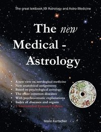 bokomslag The New Medical Astrology: The great textbook for Astrology and Astro-Medicine. 3. International Edition Extended Version