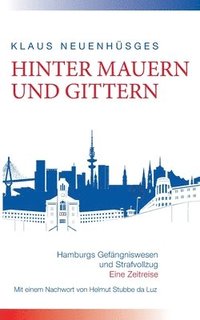 bokomslag Hinter Mauern und Gittern: Hamburgs Gefängniswesen und Strafvollzug. Eine Zeitreise
