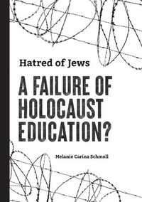 bokomslag Hatred of Jews-A Failure of Holocaust Education?
