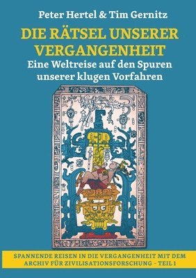 Die Rätsel unserer Vergangenheit: Eine Weltreise auf den Spuren unserer klugen Vorfahren 1