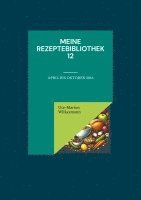 bokomslag Meine Rezeptebibliothek 12: April bis Oktober 2016