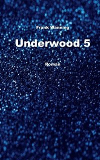 bokomslag Underwood 5: Roman