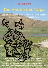 bokomslag Die Herren der Taiga: Berichte und Geschichten von Menschen und Geistern in der südsibirischen Republik Tuwa