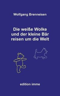 bokomslag weiße Wolke und der kleine Bär reisen um die Welt