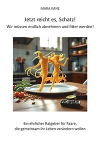 bokomslag Jetzt reicht es, Schatz! Wir müssen endlich abnehmen und fitter werden!
