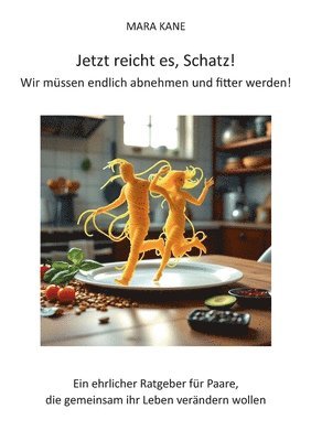 bokomslag Jetzt reicht es, Schatz! Wir müssen endlich abnehmen und fitter werden!