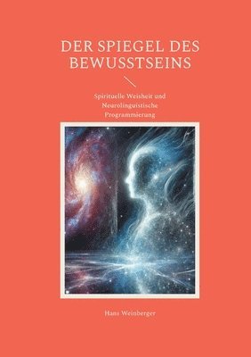 bokomslag Der Spiegel des Bewusstseins: Spirituelle Weisheit und Neurolinguistische Programmierung