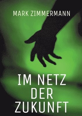 Mark Zimmermann - Im Netz der Zukunft, Häftad