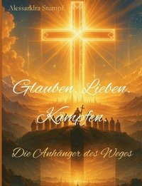 bokomslag Glauben. Lieben. Kämpfen: Die Anhänger des Weges