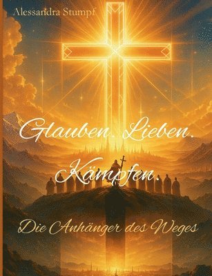 bokomslag Glauben. Lieben. Kämpfen: Die Anhänger des Weges
