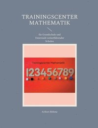 bokomslag Trainingscenter Mathematik: für Grundschule und Unterstufe weiterführender Schulen