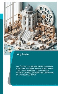 bokomslag öffentliche Beschaffung und Vergabe im Bereich des Tariftreue- und Vergabegesetzes und der Unterschwellenvergabeordnung in Sachsen-Anhalt