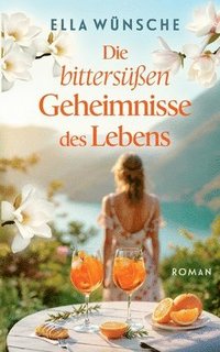 bokomslag Die bittersüßen Geheimnisse des Lebens