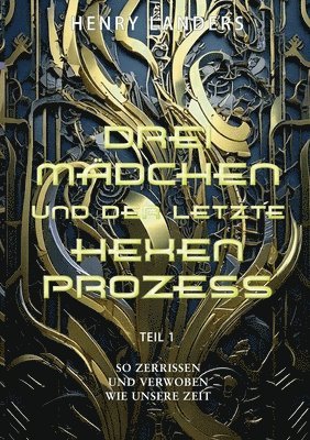 bokomslag Drei Mädchen und der letzte Hexenprozess - Teil 1: So zerrissen und verwoben wie unsere Zeit