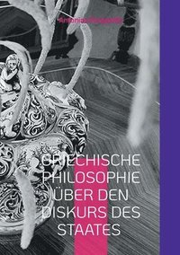 bokomslag Griechische Philosophie über den Diskurs des Staates: Die Mutter des Staates (Griechische, Deutsche Ausgabe)