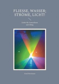 bokomslag Fliee, Wasser; strme, Licht!