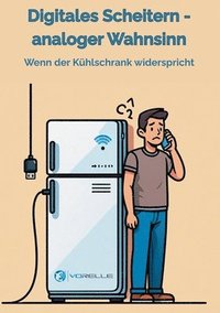 bokomslag Relle, V: Digitales Scheitern - analoger Wahnsinn