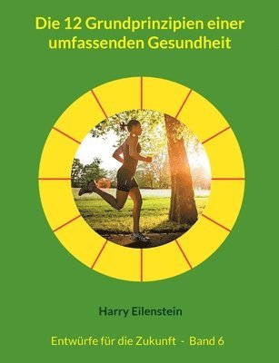 bokomslag Die 12 Grundprinzipien einer umfassenden Gesundheit