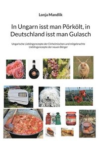 bokomslag In Ungarn isst man Pörkölt, in Deutschland isst man Gulasch