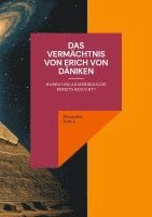 bokomslag Das Vermächtnis von Erich von Däniken: Haben uns Ausserirdische bereits besucht?
