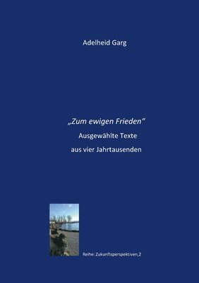 bokomslag "Zum ewigen Frieden". Ausgewählte Texte aus vier Jahrtausenden.
