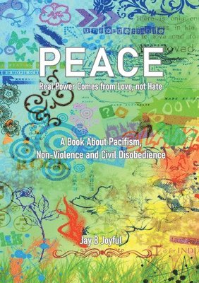 Jay B Joyful, Jörg Berchem - Peace - Real Power Comes from Love, not Hate, Häftad