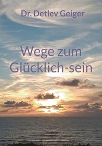 bokomslag Wege zum Glücklich-sein