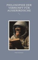 bokomslag Philosophie der Vernunft für Ausserirdische