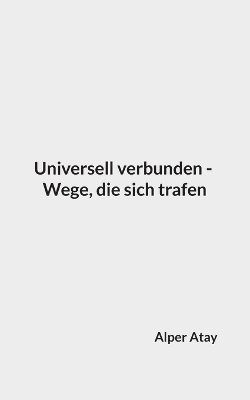 bokomslag Universell verbunden - Wege, die sich trafen